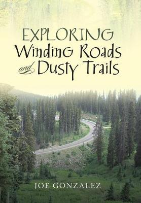Exploring Winding Roads and Dusty Trails (Hardback)
