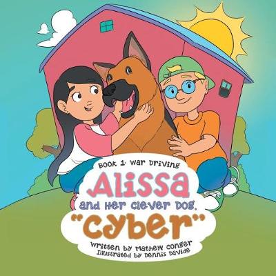 Alissa and Her Clever Dog, Cyber: Book 1: War Driving (Paperback)