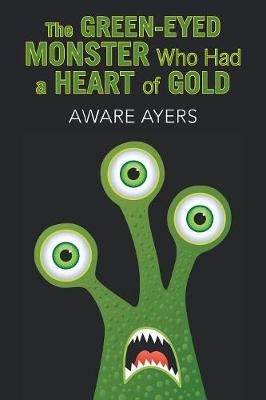 The Green-Eyed Monster Who Had a Heart of Gold (Paperback)