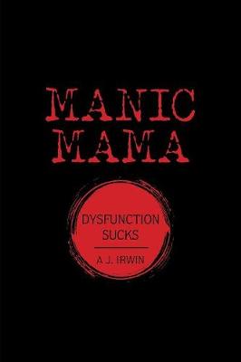 Manic Mama: Dysfunction Sucks (Paperback)