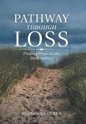 Pathway Through Loss: Finding Hope in the Dark Valleys (Hardback)