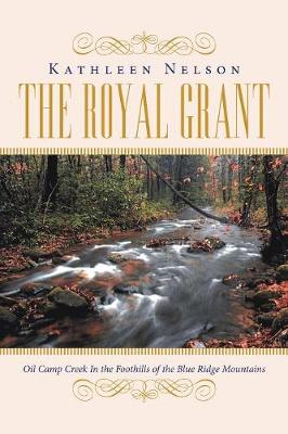 The Royal Grant: Oil Camp Creek in The Foothills of the Blue Ridge Mountains (Paperback)