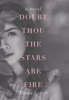 Doubt Thou the Stars Are Fire (Hardback)