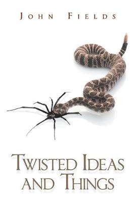 Twisted Ideas and Things (Paperback)
