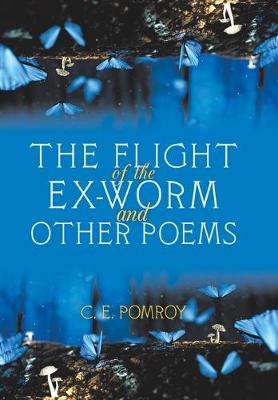The Flight of the Ex-Worm and Other Poems (Hardback)