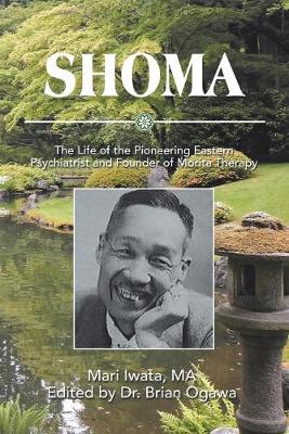 Shoma: The Life of the Pioneering Eastern Psychiatrist and Founder of Morita Therapy (Paperback)