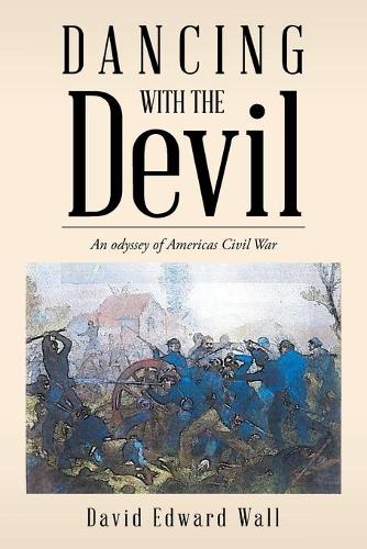 Dancing with the Devil: An Odyssey of Americas Civil War (Paperback)
