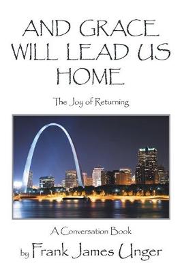 And Grace Will Lead Us Home: The Joy of Returning (Paperback)