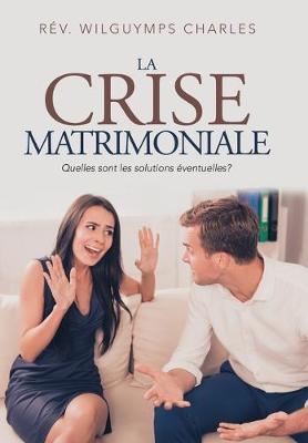 La Crise Matrimoniale: Quelles Sont Les Solutions Eventuelles? (Hardback)