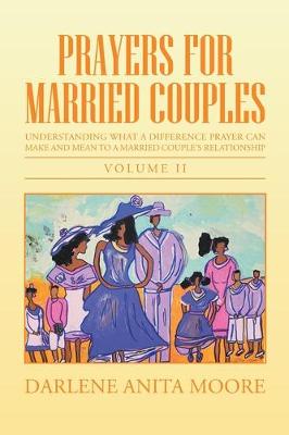 Prayers for Married Couples: Understanding What a Difference Prayer Can Make and Mean to a Married Couple's Relationship (Paperback)