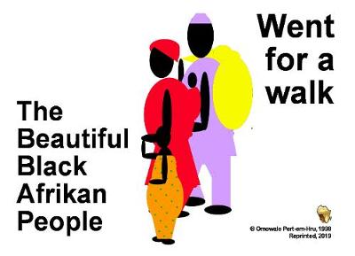 Beautiful Black Afrikan People Went For A Walk 2019: Children's book explaining history of humanity and its African origin (Paperback)