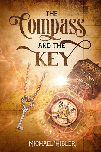 The Compass and the Key: Book 1 of the Sinoba Scrolls - Sinoba Scrolls 1 (Paperback)