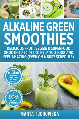 Alkaline Green Smoothies by Marta Tuchowska Waterstones