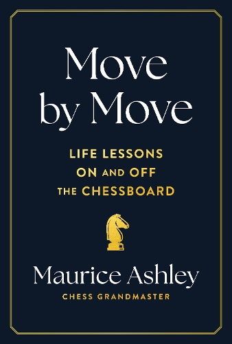 Move by Move: Life Lessons on and off the Chessboard (Hardback)