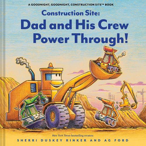 Sherri Duskey Rinker Construction Site: Dad and His Crew Power Through!