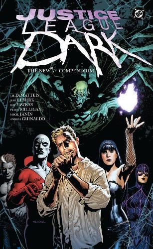 Justice League Dark: The New 52 Compendium by Peter Milligan