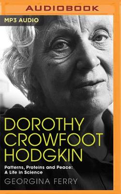 Dorothy Crowfoot Hodgkin: Patterns, Proteins and Peace: A Life in Science (CD-Audio)