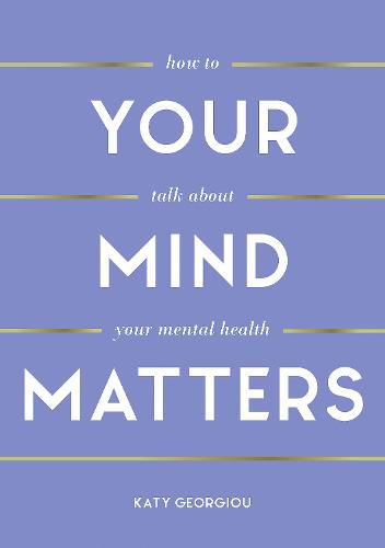 Your Mind Matters: How to Talk About Your Mental Health (Paperback)