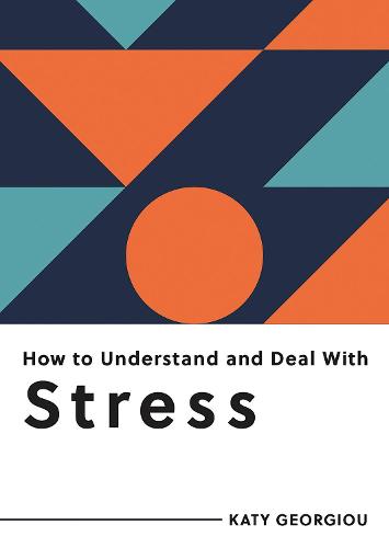 How to Understand and Deal with Stress: Everything You Need to Know to Manage Stress (Paperback)