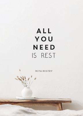 All You Need is Rest: Refresh Your Well-Being with the Power of Rest and Sleep (Hardback)