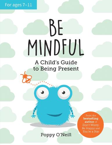 Be Mindful: A Child's Guide to Being Present (Paperback)