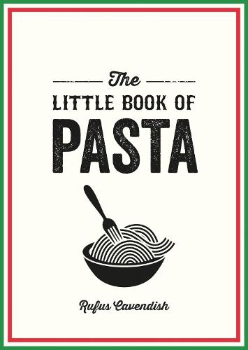 The Little Book of Pasta: A Pocket Guide to Italy’s Favourite Food, Featuring History, Trivia, Recipes and More (Paperback)
