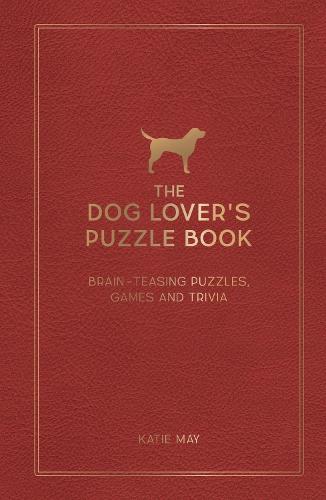 The Dog Lover's Puzzle Book: Brain-Teasing Puzzles, Games and Trivia (Hardback)