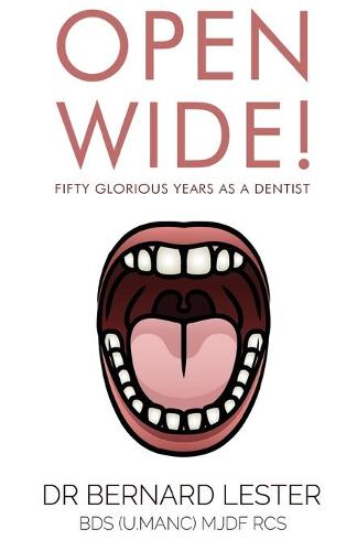 Open Wide! Fifty Glorious Years as a Dentist (Paperback)