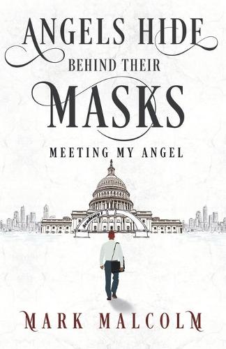Angels Hide Behind Their Masks - Meeting My Angel (Paperback)