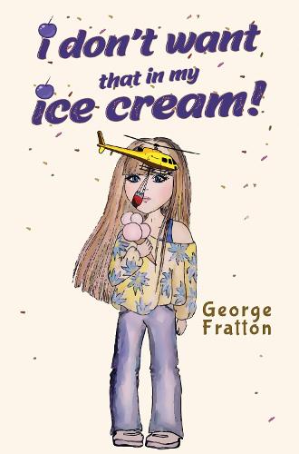 I Don't Want That in My Ice Cream! (Paperback)