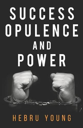 Success, Opulence and Power (Paperback)