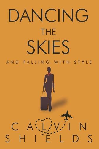 Dancing the Skies and Falling with Style (Paperback)
