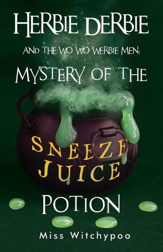 Herbie Derbie and the Wo Wo Werbie Men: Mystery of the Sneeze Juice Potion (Paperback)