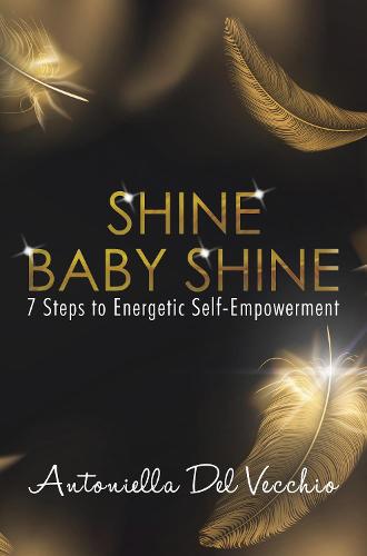 Shine Baby Shine: 7 Steps to Energetic Self - Empowerment (Paperback)
