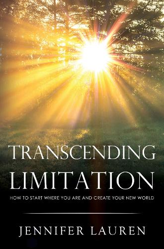 Transcending limitation how to start where you are and create your new world (Paperback)