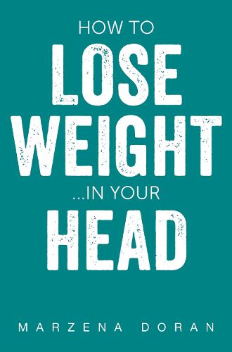 How to Lose Weight...In your Head (Paperback)