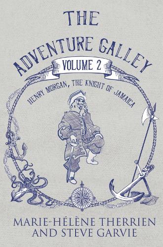 The Adventure Galley - Volume 2 Henry Morgan, the Knight of Jamaica (Paperback)