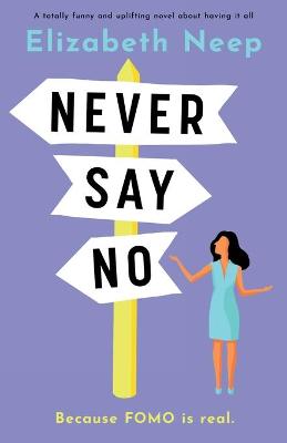 Never Say No: A totally funny and uplifting novel about having it all (Paperback)