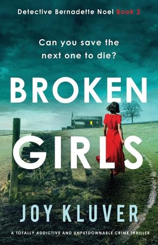 Broken Girls: A totally addictive and unputdownable crime thriller - Detective Bernadette Noel 2 (Paperback)