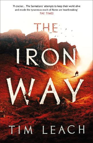 The Iron Way - The Sarmatian Trilogy (Hardback)