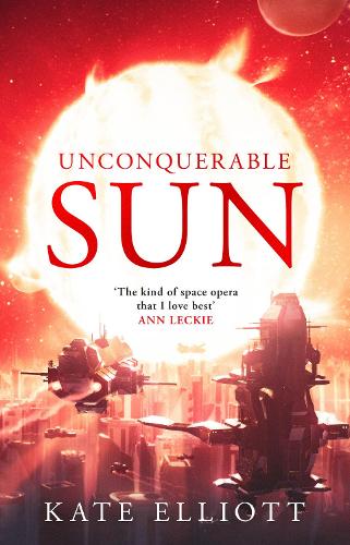 Unconquerable Sun - The Sun Chronicles (Hardback)