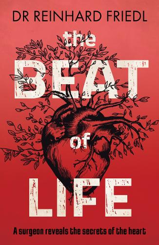 The Beat of Life: A surgeon reveals the secrets of the heart (Hardback)