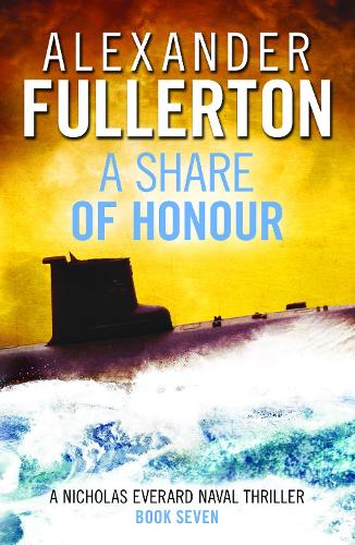 A Share of Honour - Nicholas Everard Naval Thrillers 7 (Paperback)