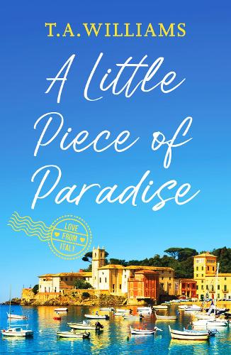 A Little Piece of Paradise: A sweeping story of sisterhood, secrets and romance - Love from Italy 1 (Paperback)