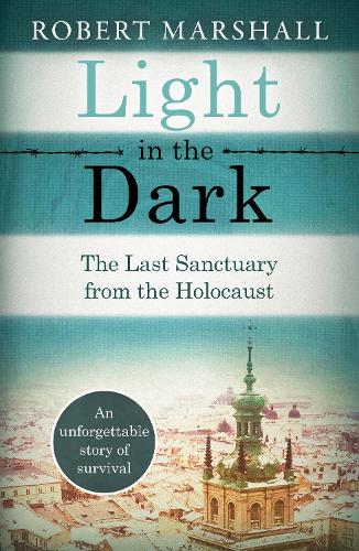 Light in the Dark: The Last Sanctuary from the Holocaust (Paperback)