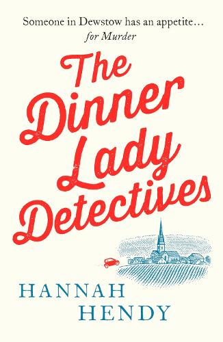 The Dinner Lady Detectives: A charming British village cosy mystery - The Dinner Lady Detectives 1 (Paperback)