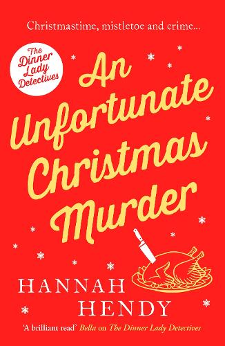 An Unfortunate Christmas Murder: A charming and festive British cosy mystery - The Dinner Lady Detectives (Paperback)