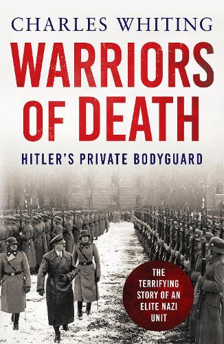 Warriors of Death: The Final Battles of Hitler's Private Bodyguard, 1944-45 (Paperback)