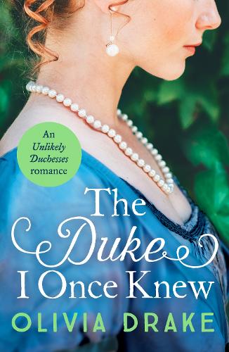 The Duke I Once Knew: An enchanting second-chance Regency romance - Unlikely Duchesses 1 (Paperback)