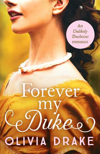 Forever My Duke: A gorgeous historical Regency romance - Unlikely Duchesses 2 (Paperback)